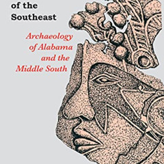 Get KINDLE 📧 Prehistoric Indians of the Southeast: Archaeology of Alabama and the Mi
