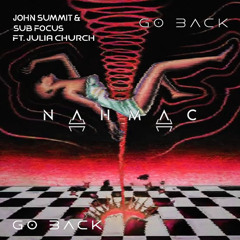 John Summit & Sub Focus ft. Julia Church - Go Back (NAHMAC Remix)