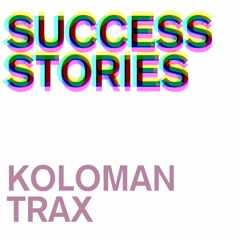 Koloman Trax - Success Stories #003