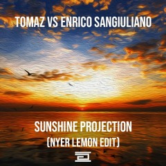 Tomaz, Filterheadz & Tristan Garner Vs Enrico Sangiuliano - Sunshine Projection (Nyer Lemon Edit)