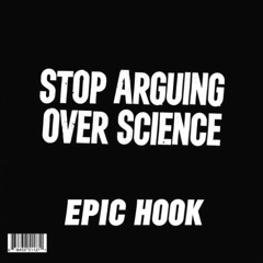 Stop Arguing Over Science