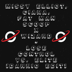 Missy Elliot, Ciara, Fat Man Scoop X Wizard - Lose Control vs. Elite [Darrio Edit]