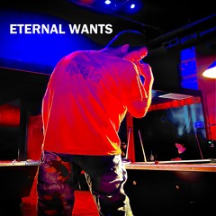 Eternal Wants (prod.vxlntin)