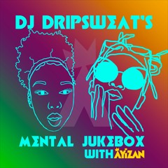 Mental Jukebox #53 ft DJ Dripsweat