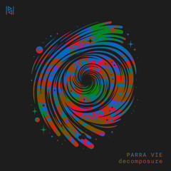 Parra Vie - Decomposure (Original Mix)