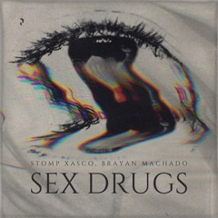 Stomp Xasco, Brayan Machado - Sex Drugs (Extended) 2024 / FREE DOWNLOAD