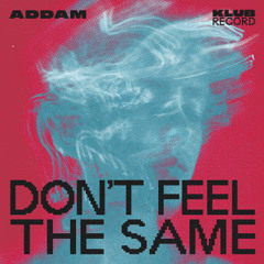 ADDAM (BE) - DON'T FEEL THE SAME