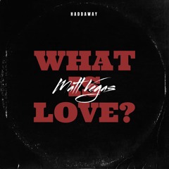 what is love? (matt vegas remix)
