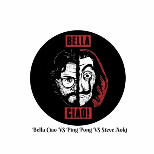 Bella Ciao VS Ping Pong VS Steve Aoki