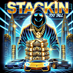 Stackin' Too Tall [Prod. PMO Music]