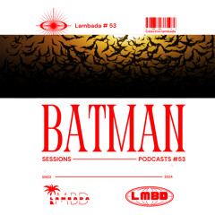 BATMAN // Sesiones-Lambada#53