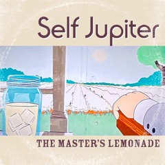 Self Jupiter - "The Master's Lemonade"