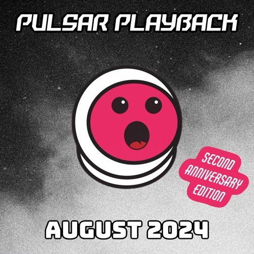 Pulsar Playback: August 2024 [Second Anniversary Edition]