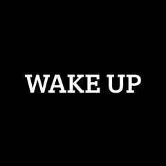 WAKE UP