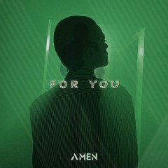 AMEN - For You