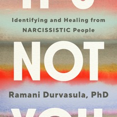 [Download] It's Not You: Identifying and Healing from Narcissistic People - Ramani Durvasula