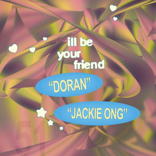 ill be your friend w/ Doran & Jackie Ong