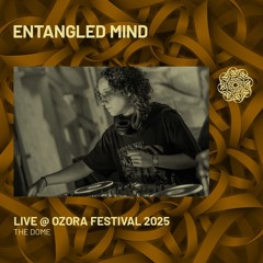 Entangled Mind - Live @ Ozora 2025 | The Dome