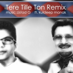 Tere Tille Ton - Ustad G Remix ft. Kuldeep Manak