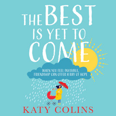 The Best is Yet to Come, By Katy Colins, Read by Eilidh Beaton