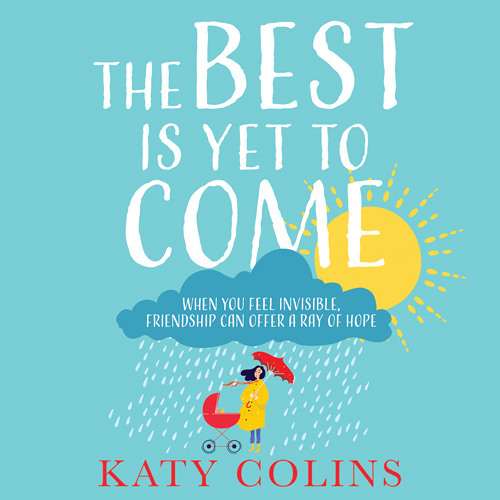 The Best is Yet to Come, By Katy Colins, Read by Eilidh Beaton