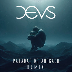 DEVS - Patadas de Ahogado (Extended Remix)