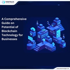 Blockchain Technology: A Comprehensive Guide by Webtrack Technologies