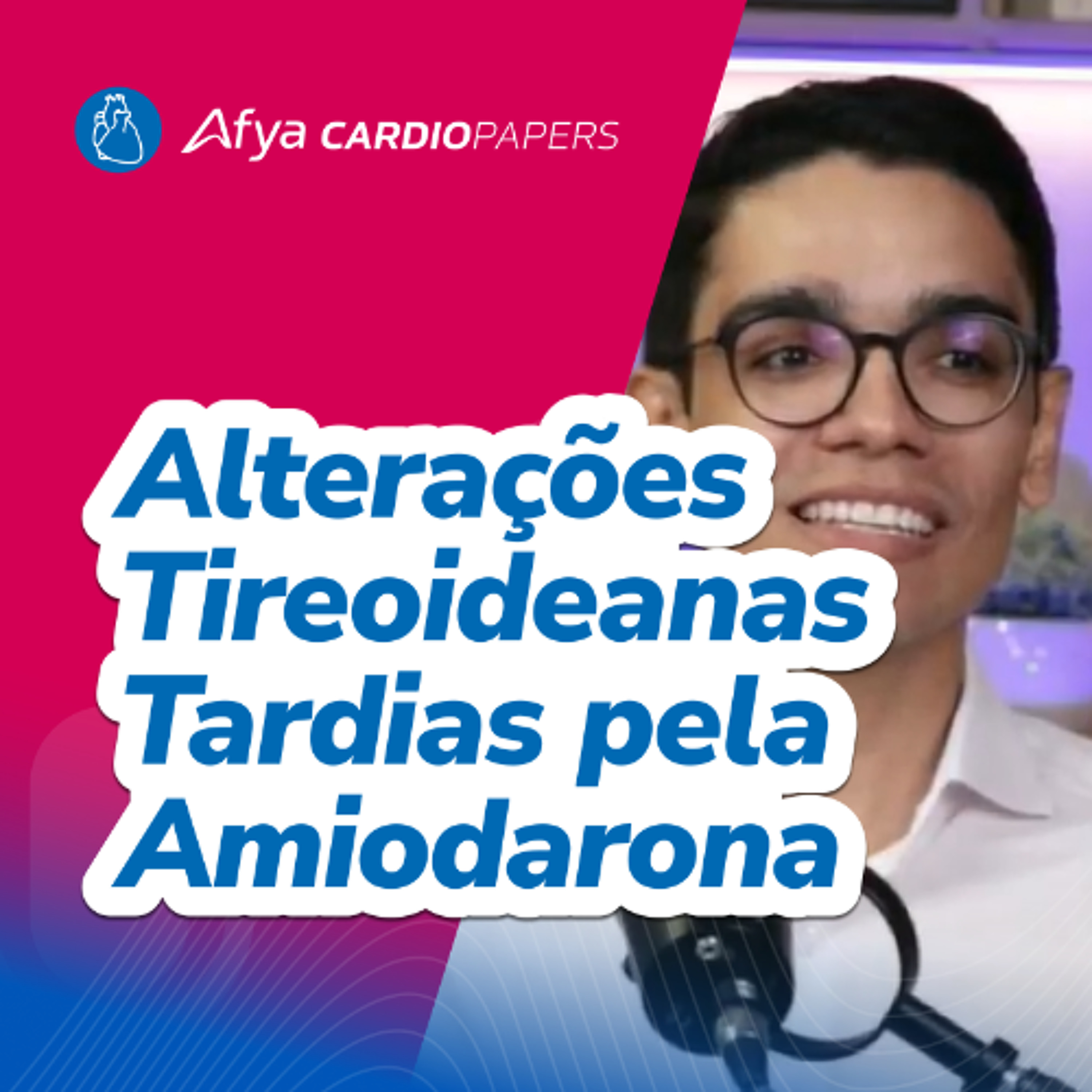 Quais são as alterações tardias da função tireoidiana durante o uso da amiodarona? episode artwork