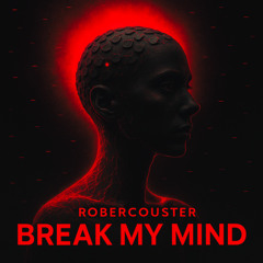 BREAK MY MIND