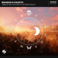 Mangoo & Faustix - Time Of My Life [OUT NOW]