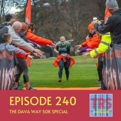 Episode 240 - The Dava Way 50k