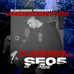 Undecentum W. The Lieutenant & Kidicarus - Live from SE05 25.08