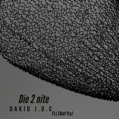 Die 2 nite (ft. Chief YRA)