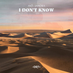 AVÖ, Jawora - I Don’t Know