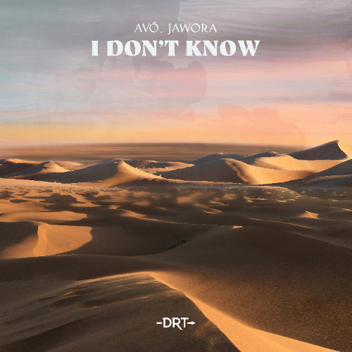 AVÖ, Jawora - I Don’t Know