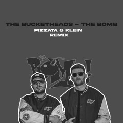 The Bucketheads - The Bomb (Pizzata & Klein Remix)
