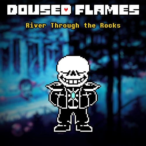 [Doused Flames] River Through The Rocks