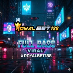 FULL BASS VIRAL -ROYALBET188 SLOT SERU TANPA BATAS
