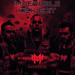 Minus Militia - Overdose (Imperable Kick Edit) (100 likes = free DL)