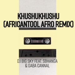 DJ Big Sky Feat. Sbhanga & Gaba Cannal - Khushukhushu (AfricanTool Afro Remix).mp3