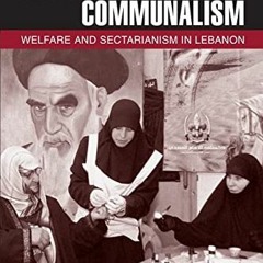[GET] PDF ✅ Compassionate Communalism: Welfare and Sectarianism in Lebanon by  Melani
