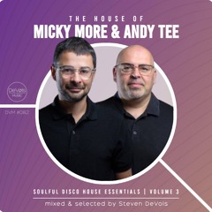 The House Of Micky More & Andy Tee (Soulful Disco House Essentials | Volume 3)