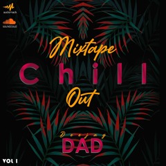 MIXTAPE CHILL OUT BY DJ DAD 2K21 (2)