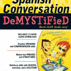 [Access] [EBOOK EPUB KINDLE PDF] Spanish Conversation Demystified by  Jenny Petrow 🖊️