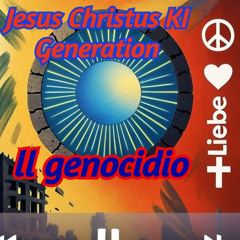 ll genocidio - Jesus Christus KI Generatiin