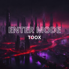 TOOX - ENTER MODE [FREE DOWNLOAD]