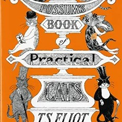 ✔️ [PDF] Download Old Possum's Book Of Practical Cats, Illustrated Edition by  T. S. Eliot &