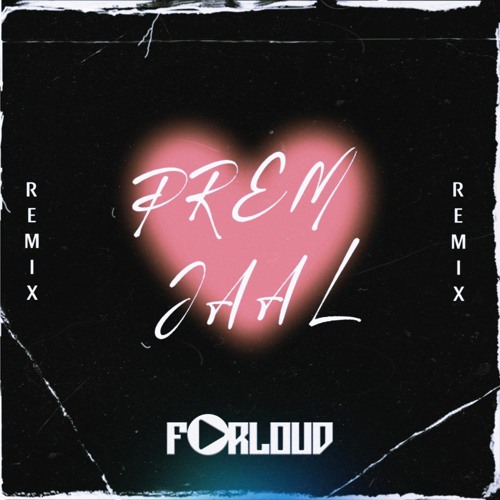 PREM JAAL - FORLOUD (REMIX)