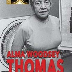 [VIEW] PDF 📙 Alma Woodsey Thomas: Painter and Educator (Celebrating Black Artists) b