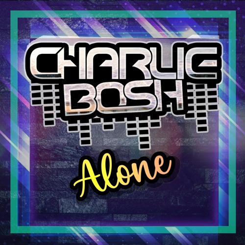 Charlie Bosh - Alone Remix